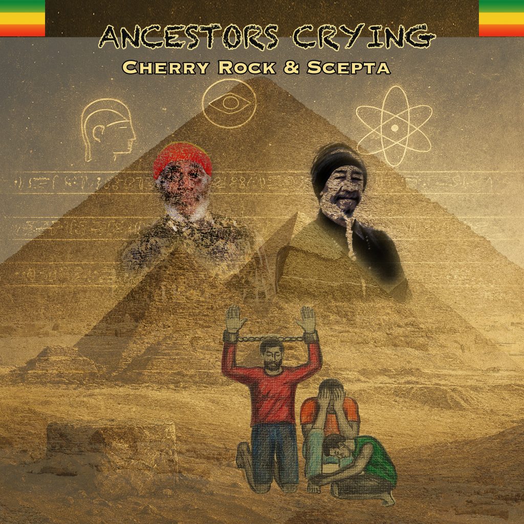 Ancestors Crying #Scepta #CherryRock